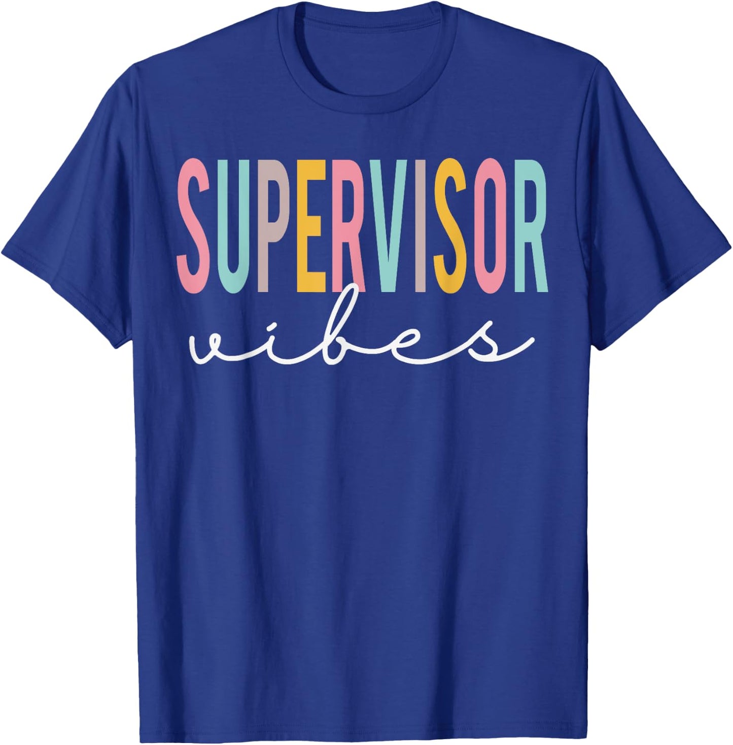 Supervisor Vibes Colorful Appreciation Day Back To School T-Shirt - T-Shirt | Royal