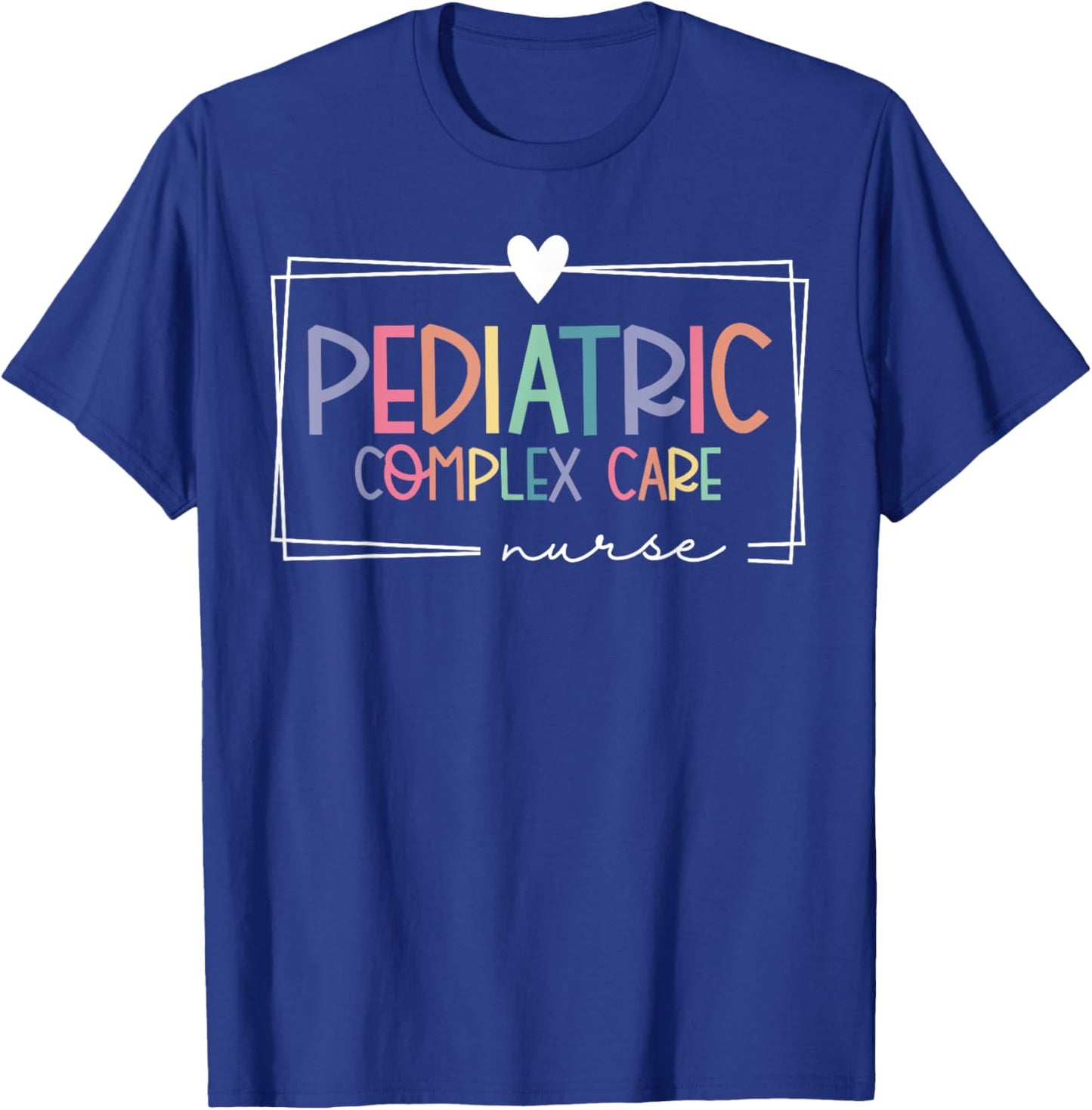 Pediatric Complex Care Nurse Pediatrics RN Nurse Nursing T-Shirt - T-Shirt | Royal