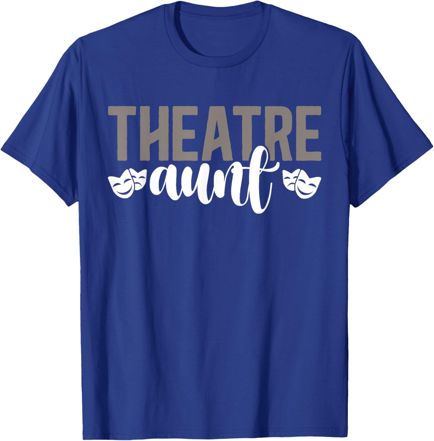Theatre Aunt Theatre Actor Aunt Theatre Actress Aunt T-Shirt - T-Shirt | Royal