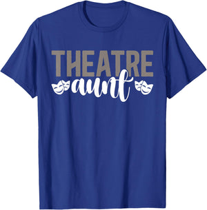 Theatre Aunt Theatre Actor Aunt Theatre Actress Aunt T-Shirt - T-Shirt | Royal