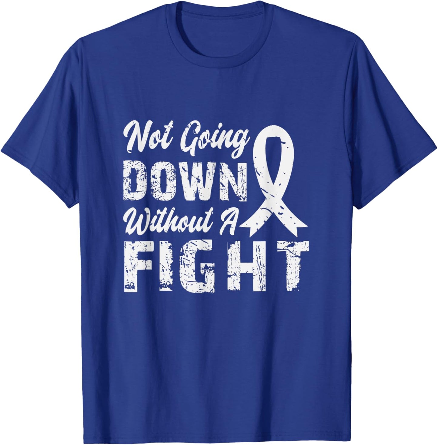 Not Going Down Without A Fight Lung Cancer Awareness T-Shirt - T-Shirt | Royal