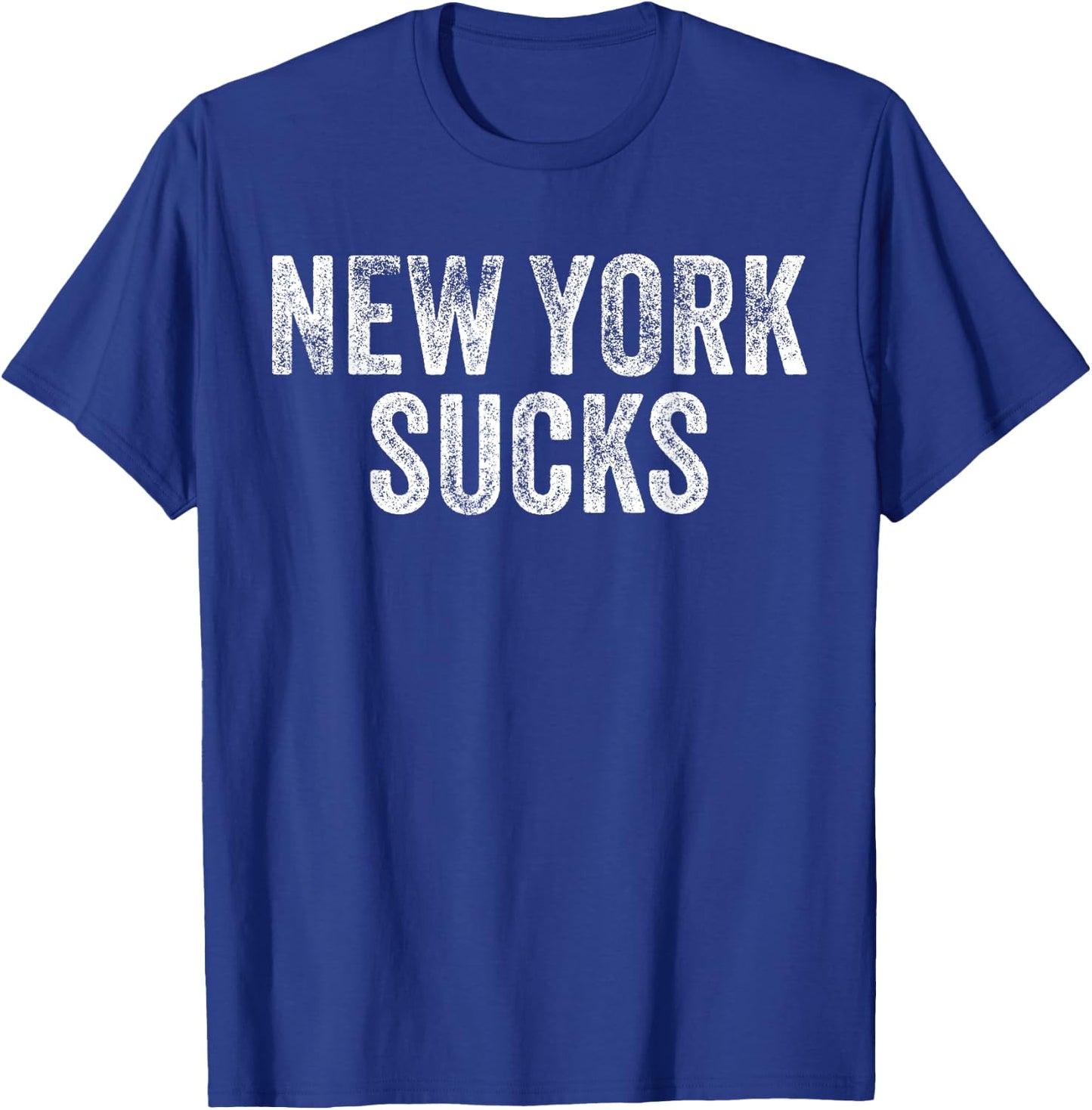NEW YORK SUCKS Funny Hate City Gag Humor Sarcastic Dad Gift T-Shirt - T-Shirt | Royal