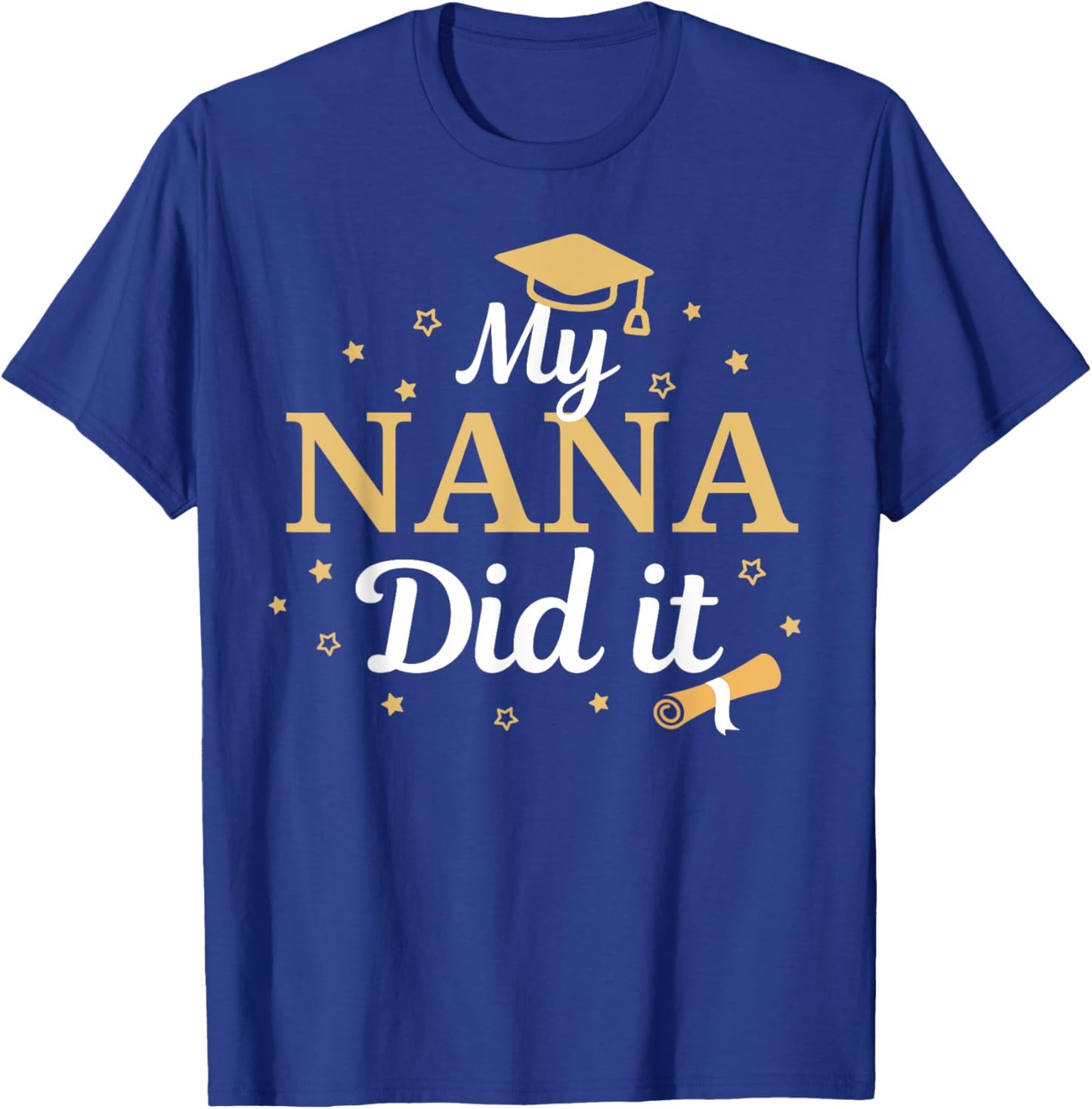 My Nana Did It Proud Class Senior Graduate Graduation T-Shirt - T-Shirt | Royal