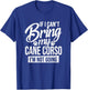 Can't Bring Cane Corso Not Going - Cane Corso Lover Shirt T-Shirt - T-Shirt | Royal