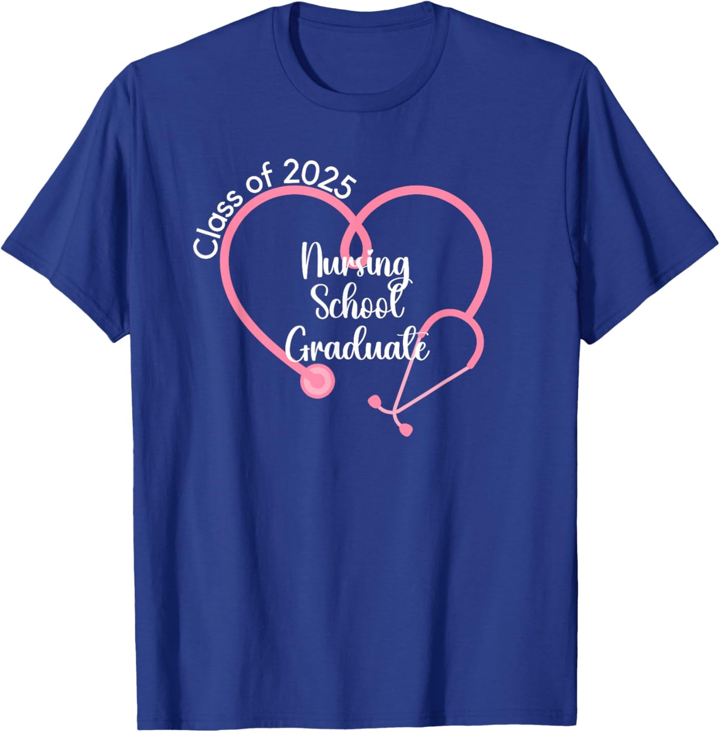 Class Of 2025 Nursing School Graduate Nurse Graduation T-Shirt - T-Shirt | Royal