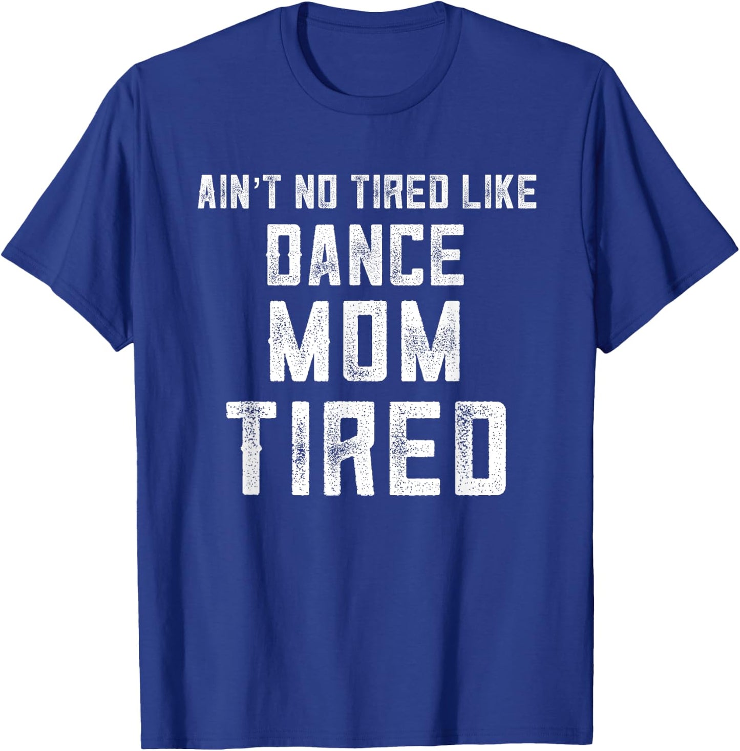 Funny Dance Mom Appreciation My Daughter Has Dance Mom Tired T-Shirt - T-Shirt | Royal