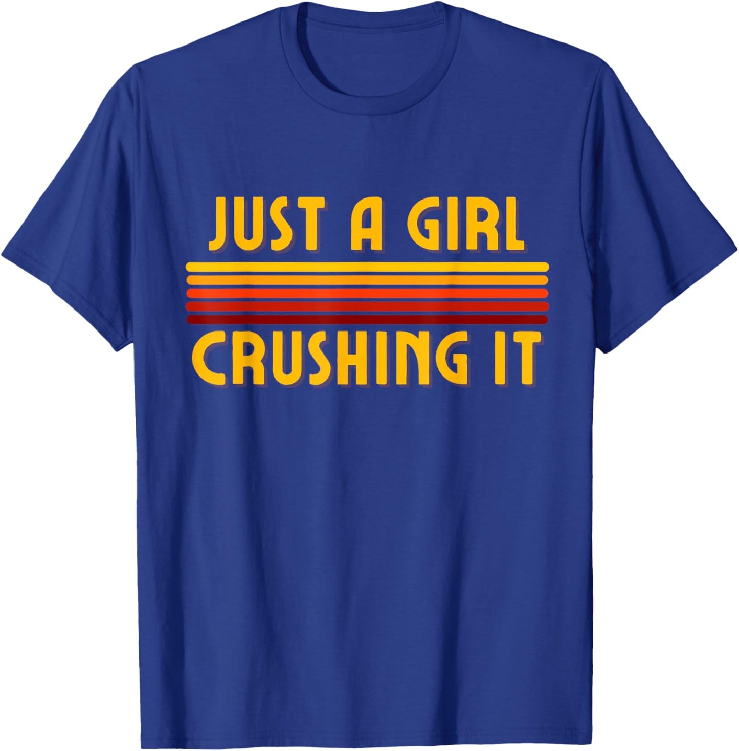 Just A Girl Crushing It, Crushing It, I Crush It, Crusher T-Shirt - T-Shirt | Royal