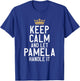 Keep Calm And Let Pamela Handle It Funny Pamela Name T-Shirt - T-Shirt | Royal