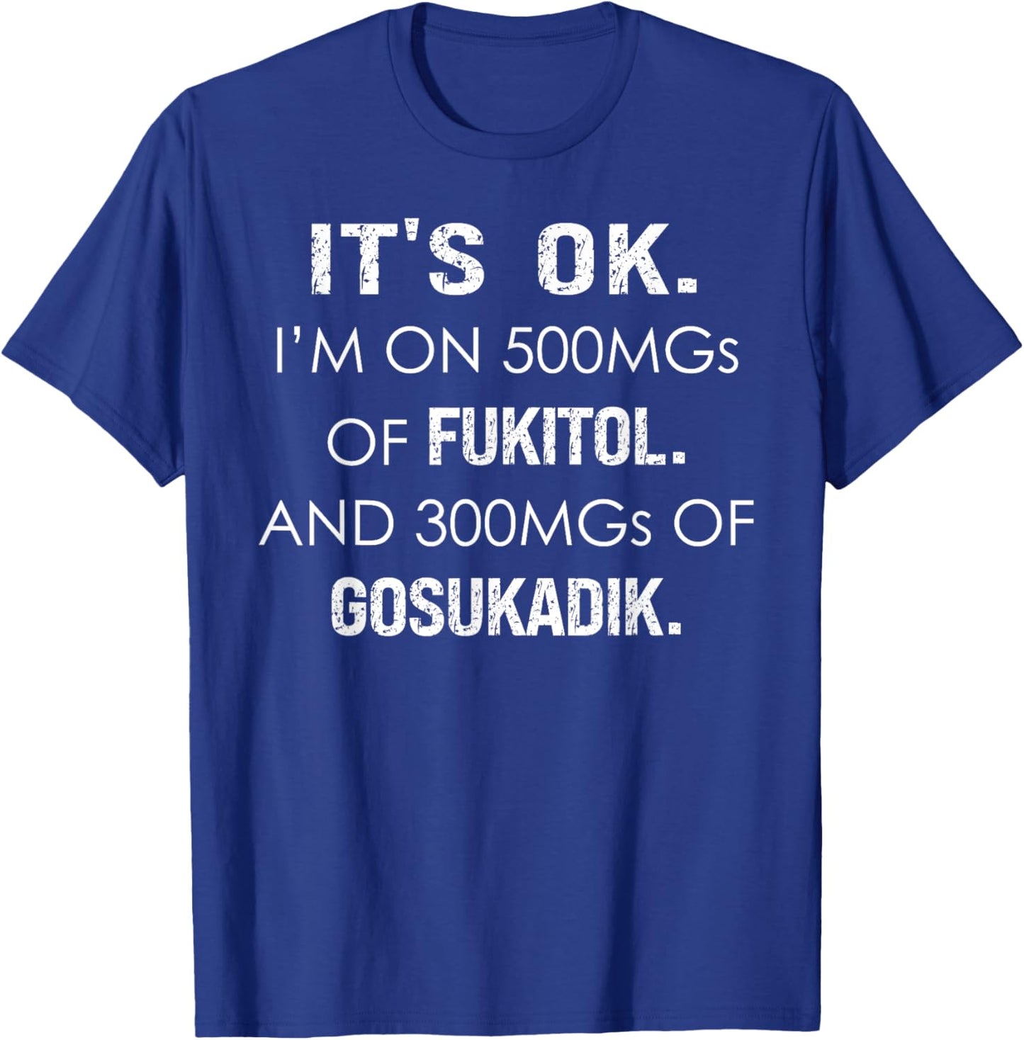 It's fine, I take 500 mg Fucitol and 300 mg T-Shirt - T-Shirt | Royal