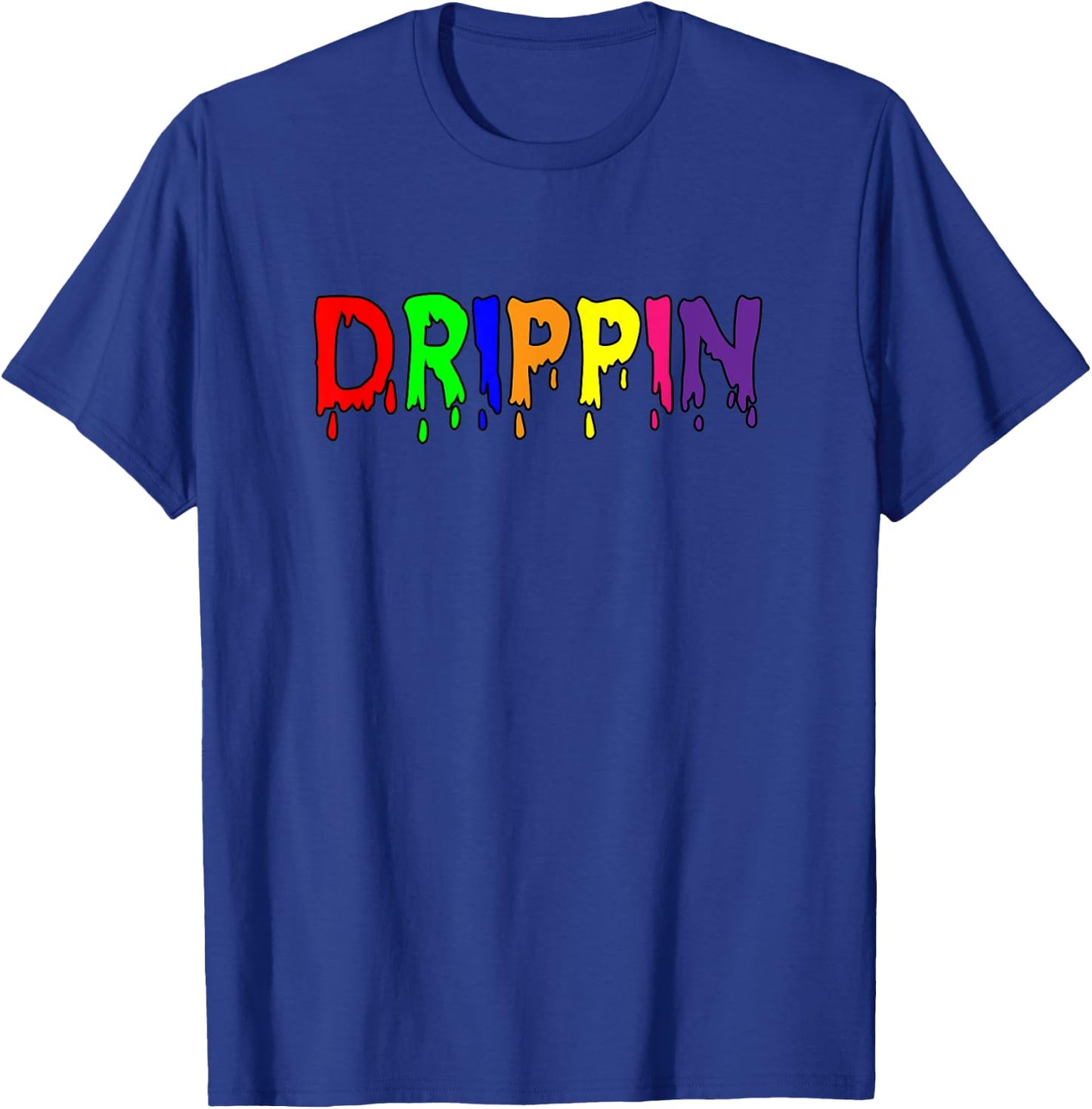 That Says The Word DRIPPIN | Gift T-Shirt - T-Shirt | Royal