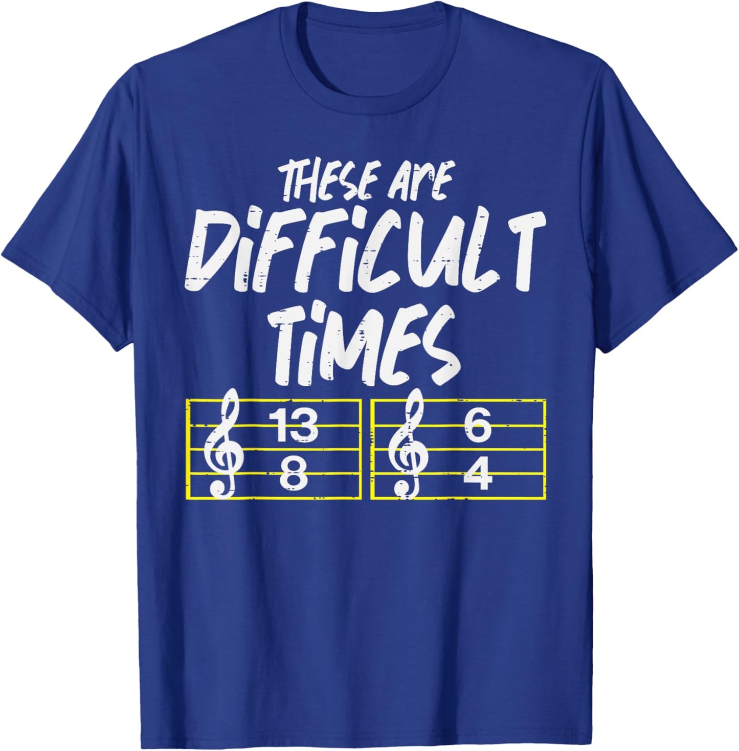 These Are Times Funny Difficult Music Teacher Band Men Women T-Shirt - T-Shirt | Royal