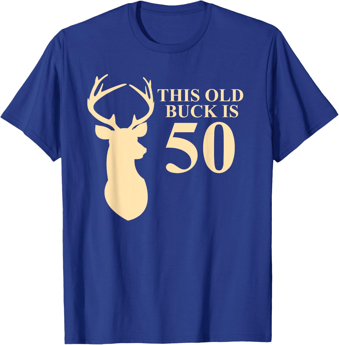 This Old Buck Is 50 Shirt | 50 year old Animal Hunter Gift T-Shirt - T-Shirt | Royal