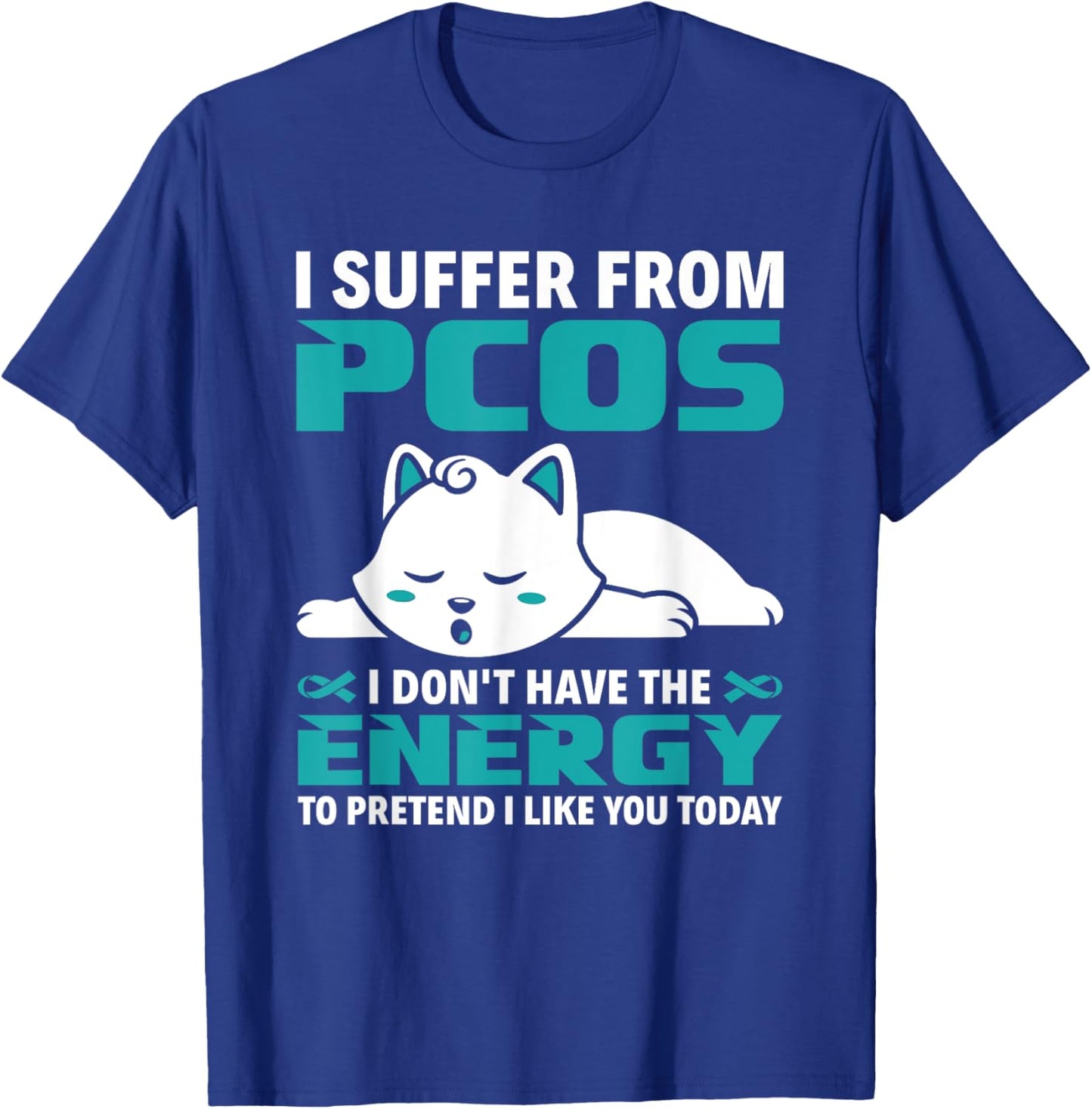I Suffer From PCOS Teal Ribbon PCOS Awareness T-Shirt - T-Shirt | Royal