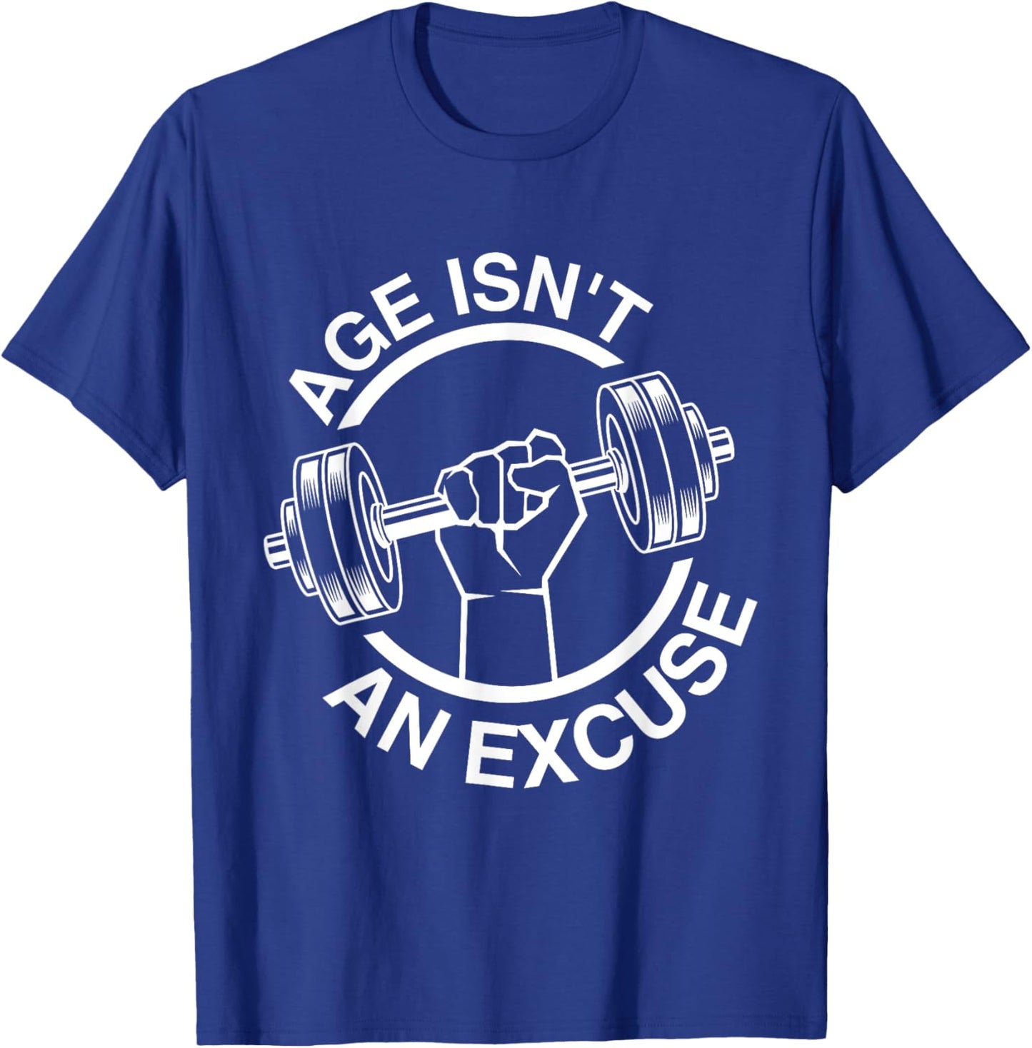 Funny Weightlifter Gym Training Age Isn't An Excuse Workout Fitness Motivation Gym Men Women , Small, Black T-Shirt - T-Shirt | Royal