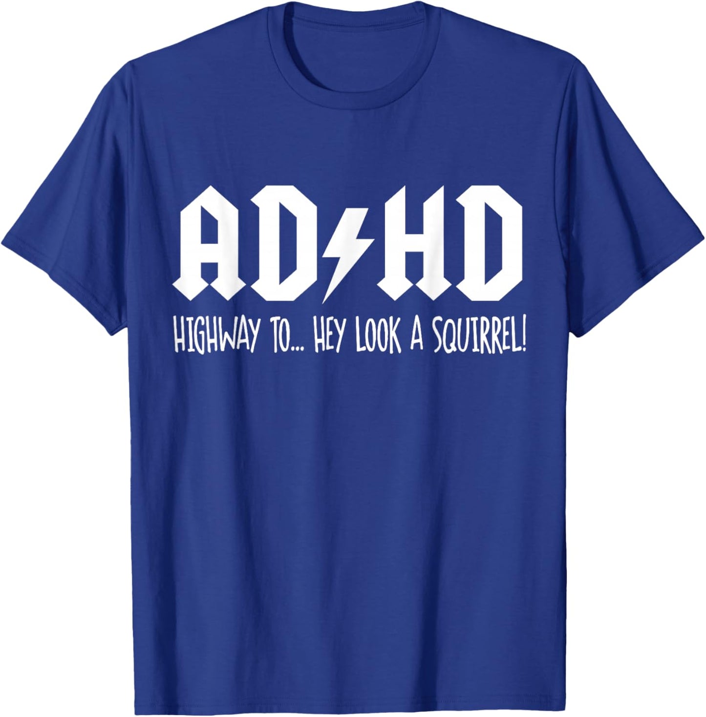 ADHD Highway to Hey Look a Squirrel Funny T-Shirt - T-Shirt | Royal