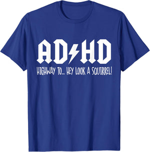ADHD Highway to Hey Look a Squirrel Funny T-Shirt - T-Shirt | Royal