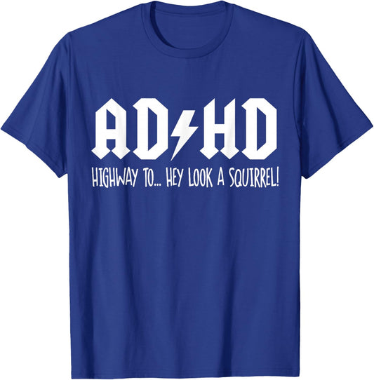 ADHD Highway to Hey Look a Squirrel Funny T-Shirt - T-Shirt | Royal