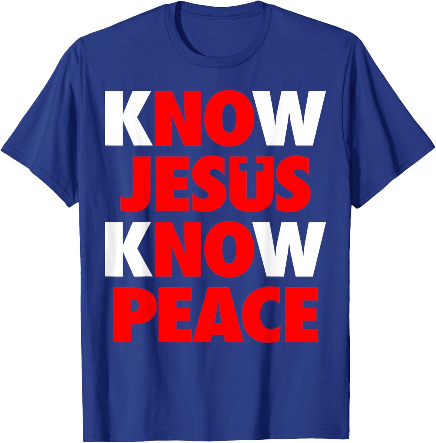 Jesus Love Bible Know Jesus Know Peace No Jesus No Peace T-Shirt - T-Shirt | Royal