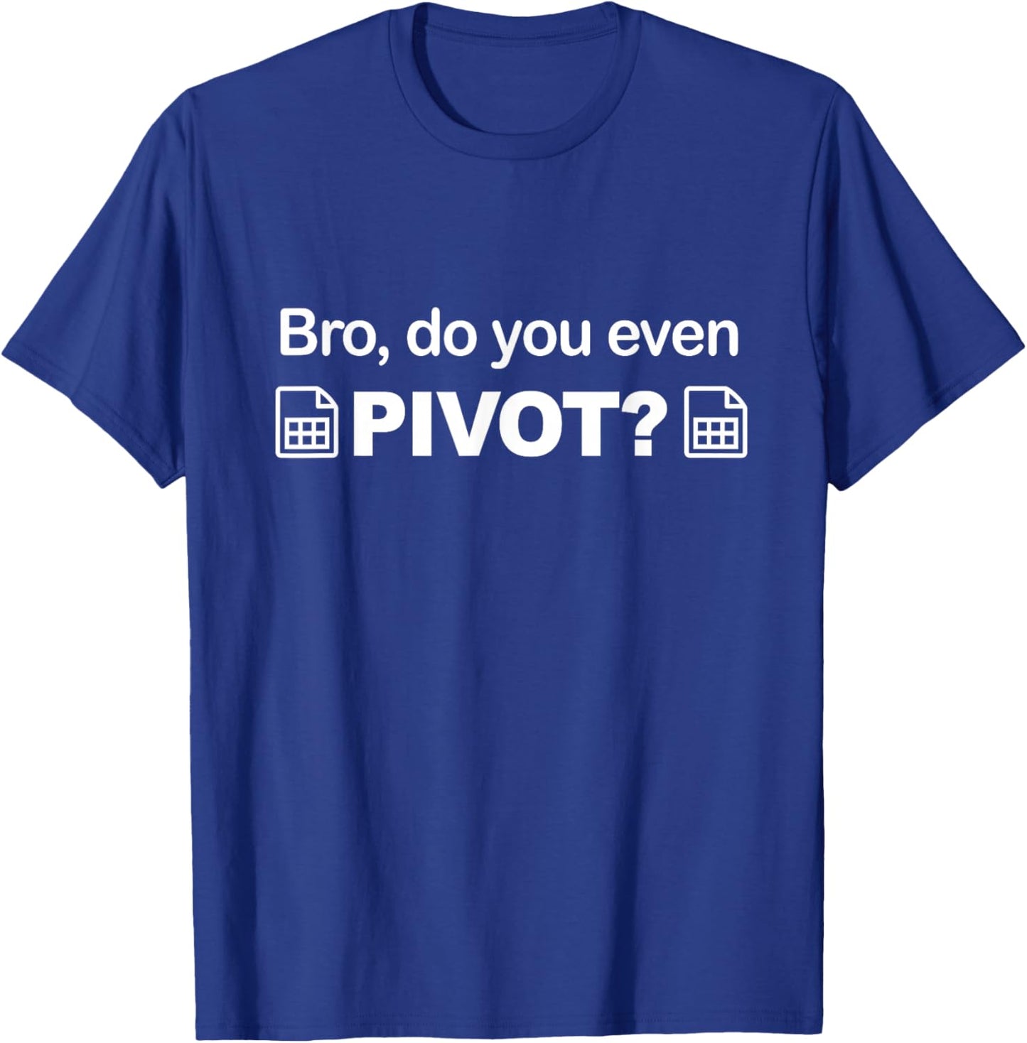 Bro do you even pivot spreadsheet gift ideas excel T-Shirt - T-Shirt | Royal