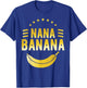 Funny Gift gift Nana Banana design T-Shirt - T-Shirt | Royal