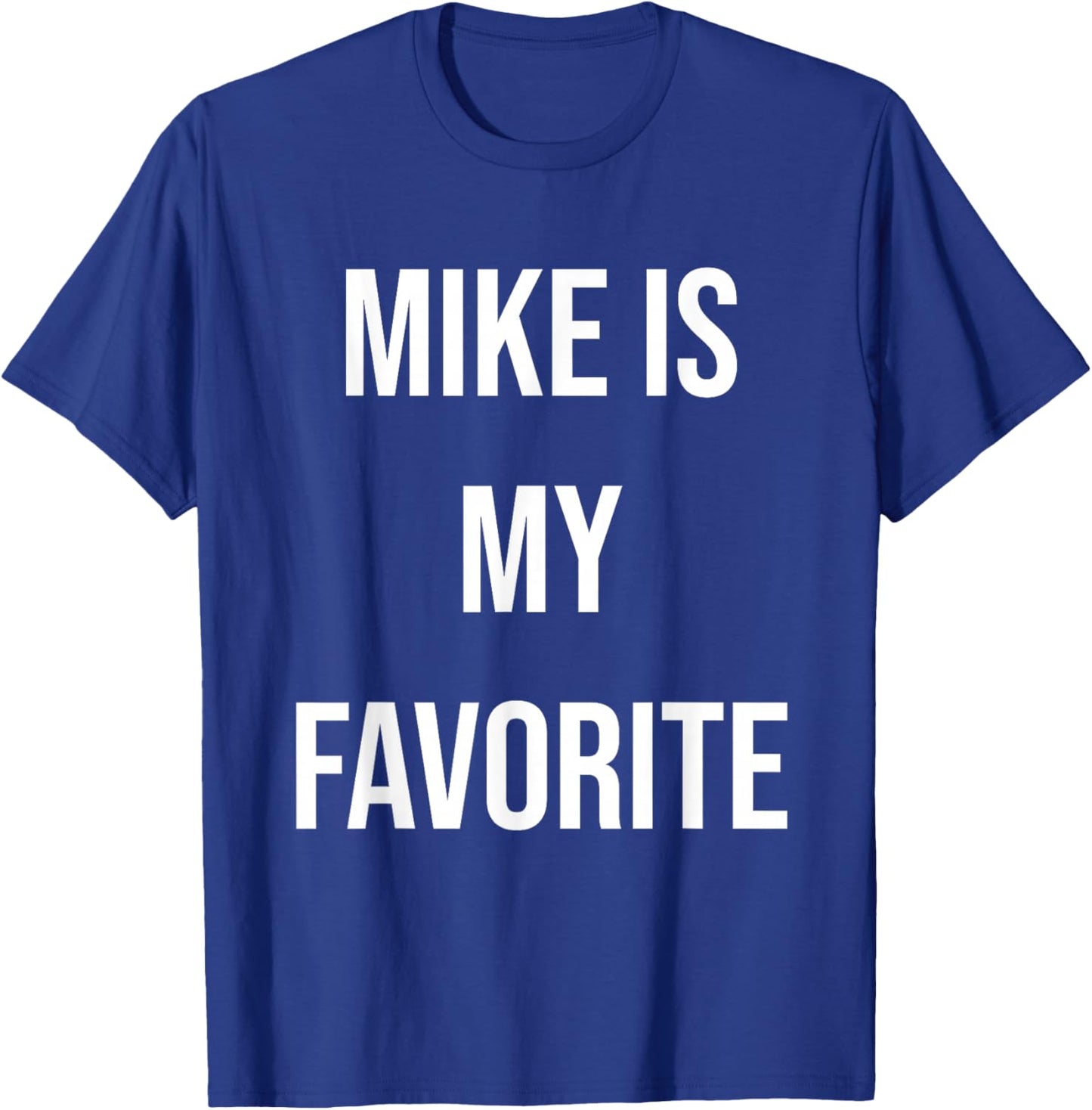 Mike Is My Favorite T-Shirt - T-Shirt | Royal
