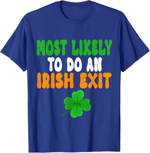 Most Likely To Do An Irish Exit Funny st patrick's day T-Shirt - T-Shirt | Royal