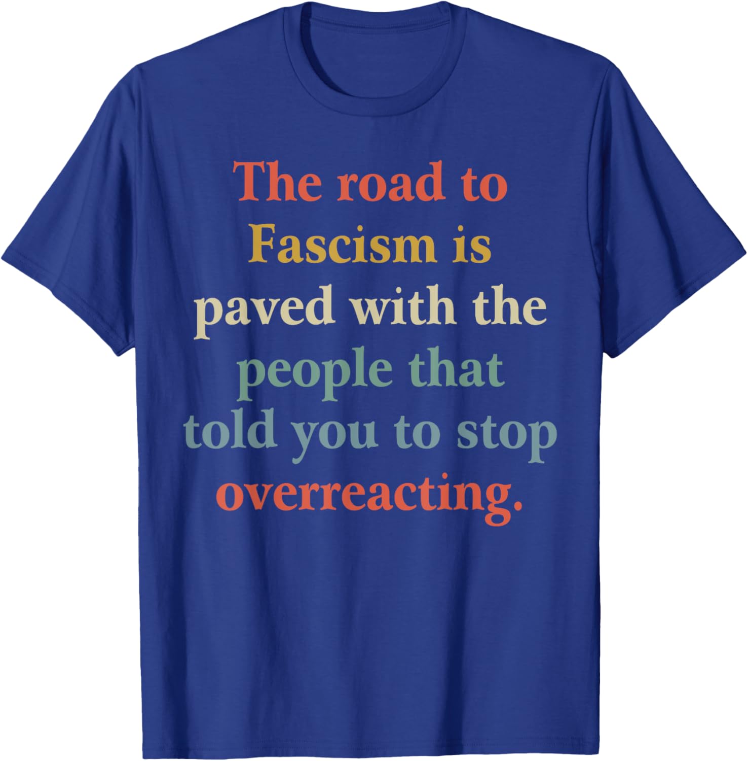 Funny Quotes The Road To Fascism Shirt - Adult Black Short Sleeve - Small T-Shirt - T-Shirt | Royal