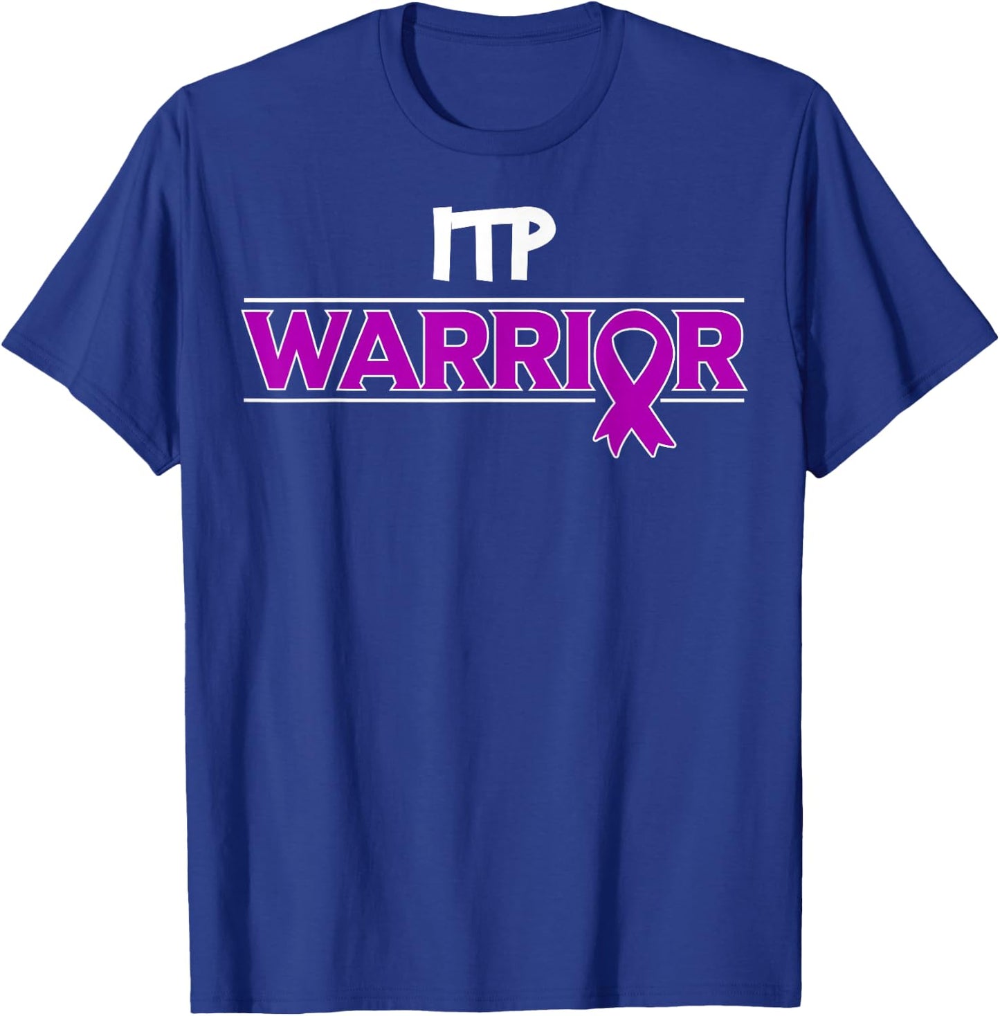 ITP Warrior Immune Thrombocytopenia Platelets Awareness T-Shirt - T-Shirt | Royal