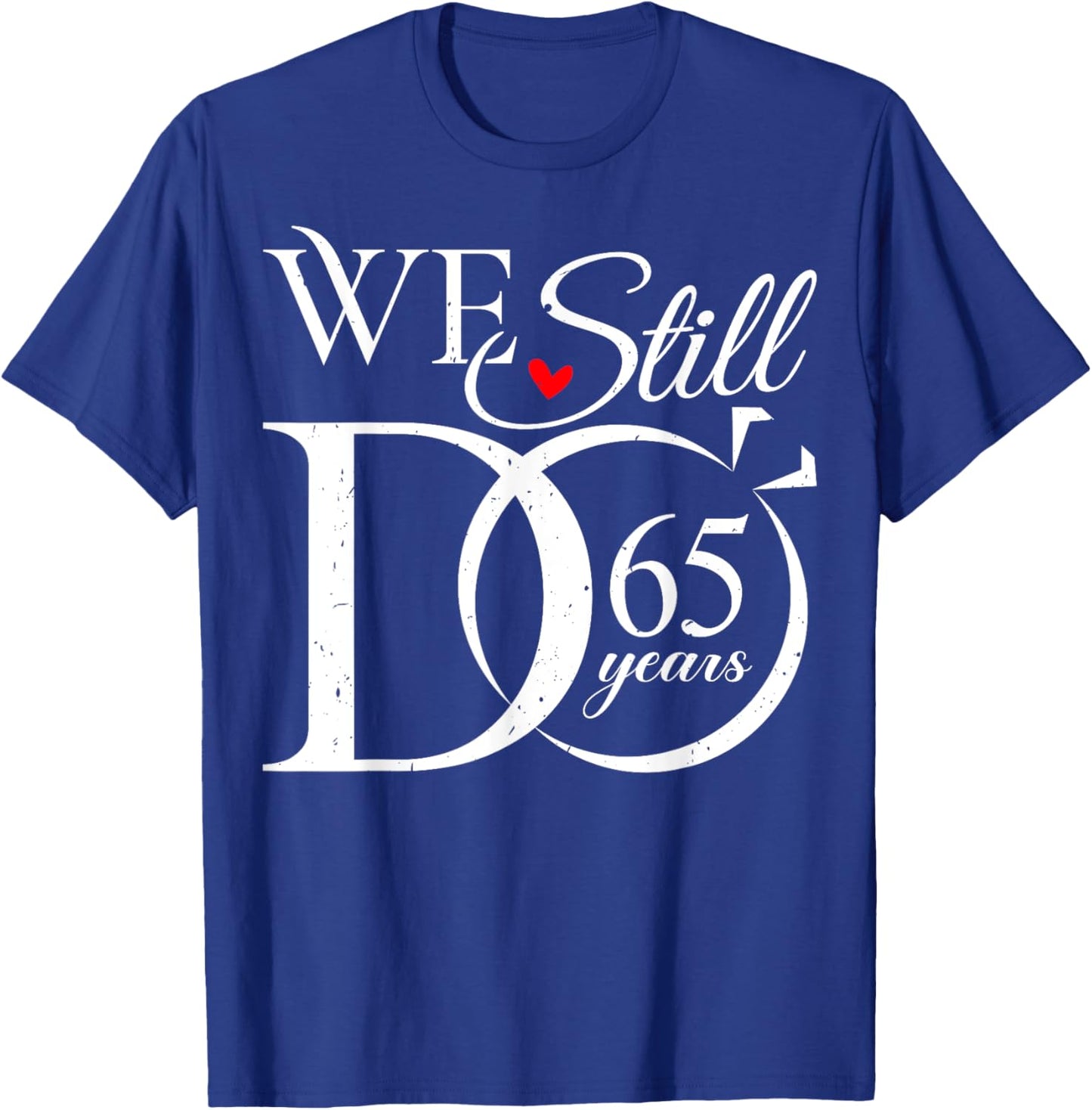We Still Do 65 Years Funny Couple 65th Wedding Anniversary T-Shirt - T-Shirt | Royal