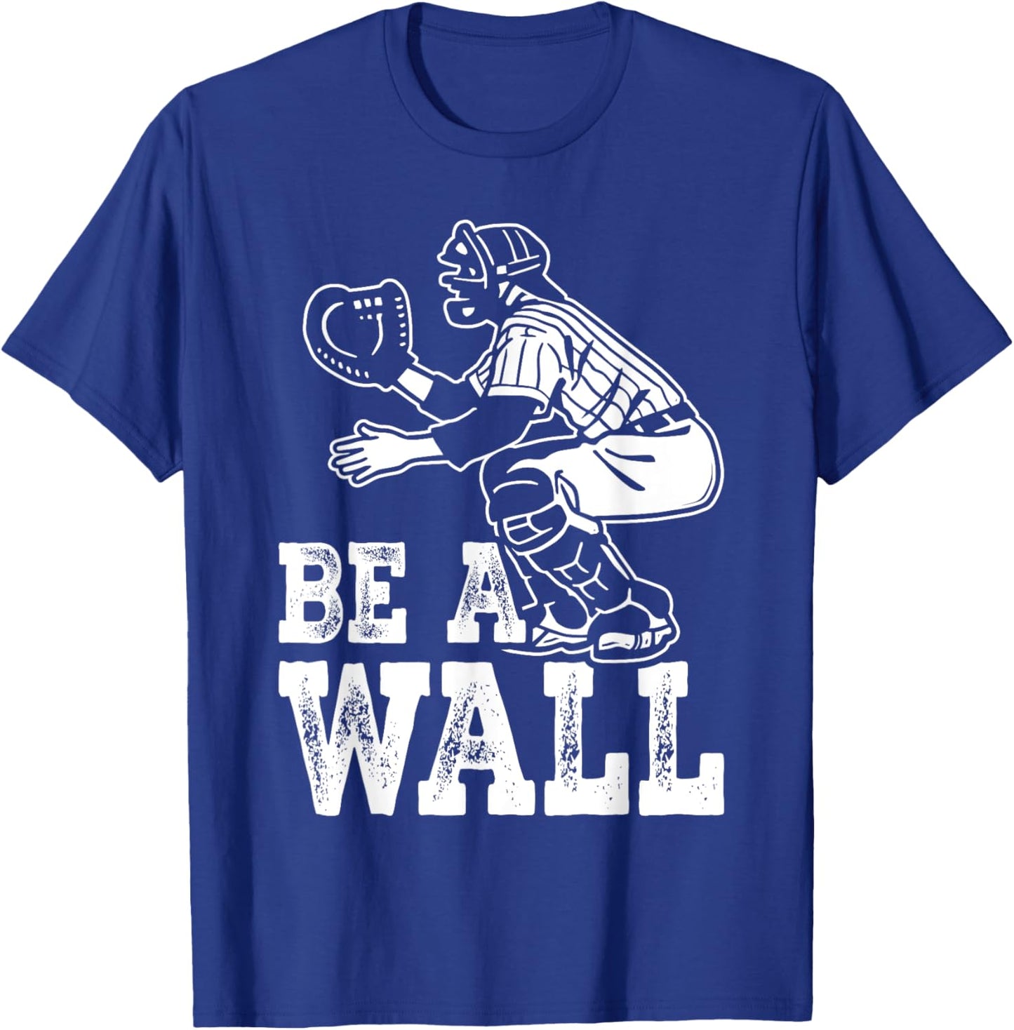 Be A Wall Baseball Catchers Themed T-Shirt - T-Shirt | Royal