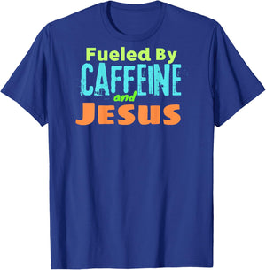 Funny Christian Design Fueled by Caffeine Jesus Religious T-Shirt - T-Shirt | Royal