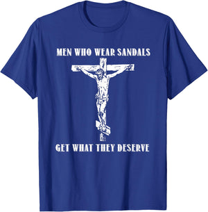 Jesus Men Who Wear Sandals Get What They Deserve T-Shirt - T-Shirt | Royal