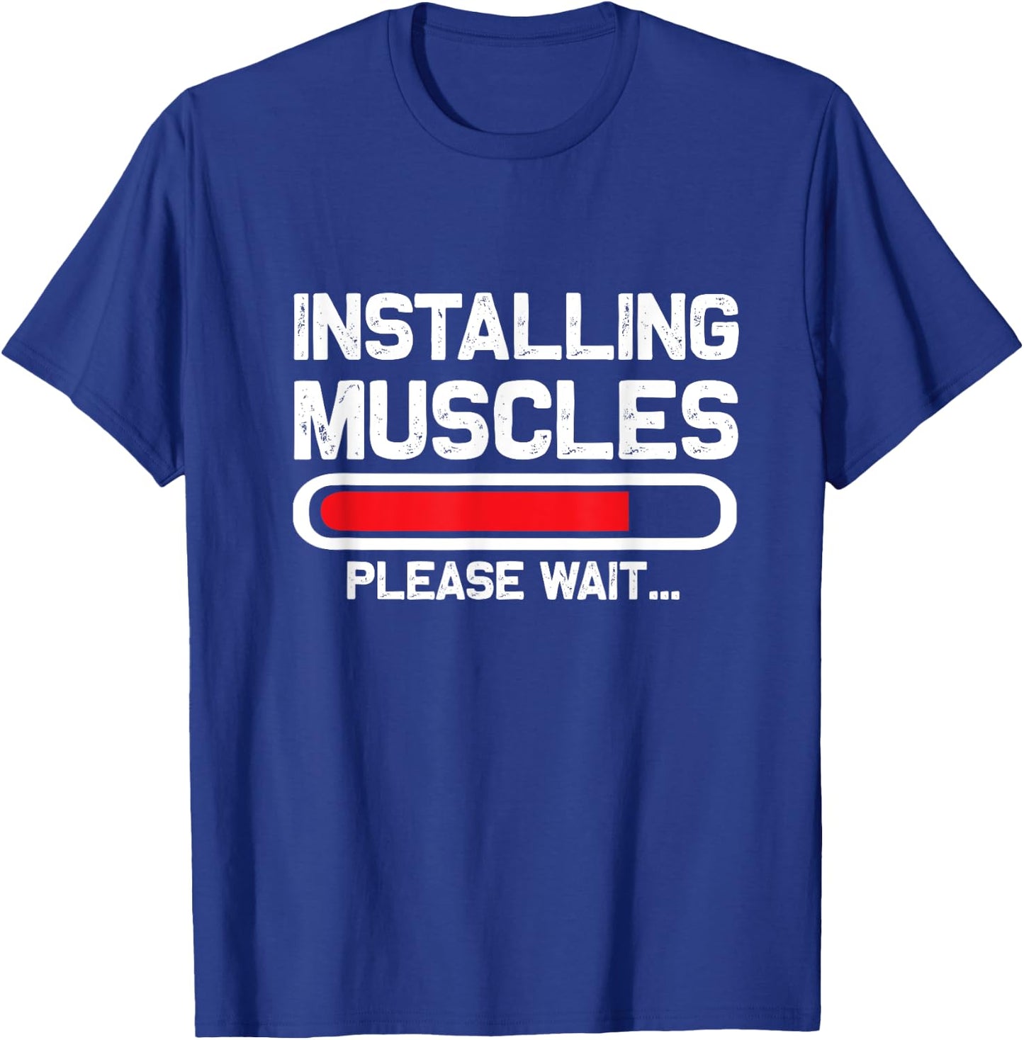 Installing Muscles - Loading - Please Wait...Fitness T-Shirt - T-Shirt | Royal