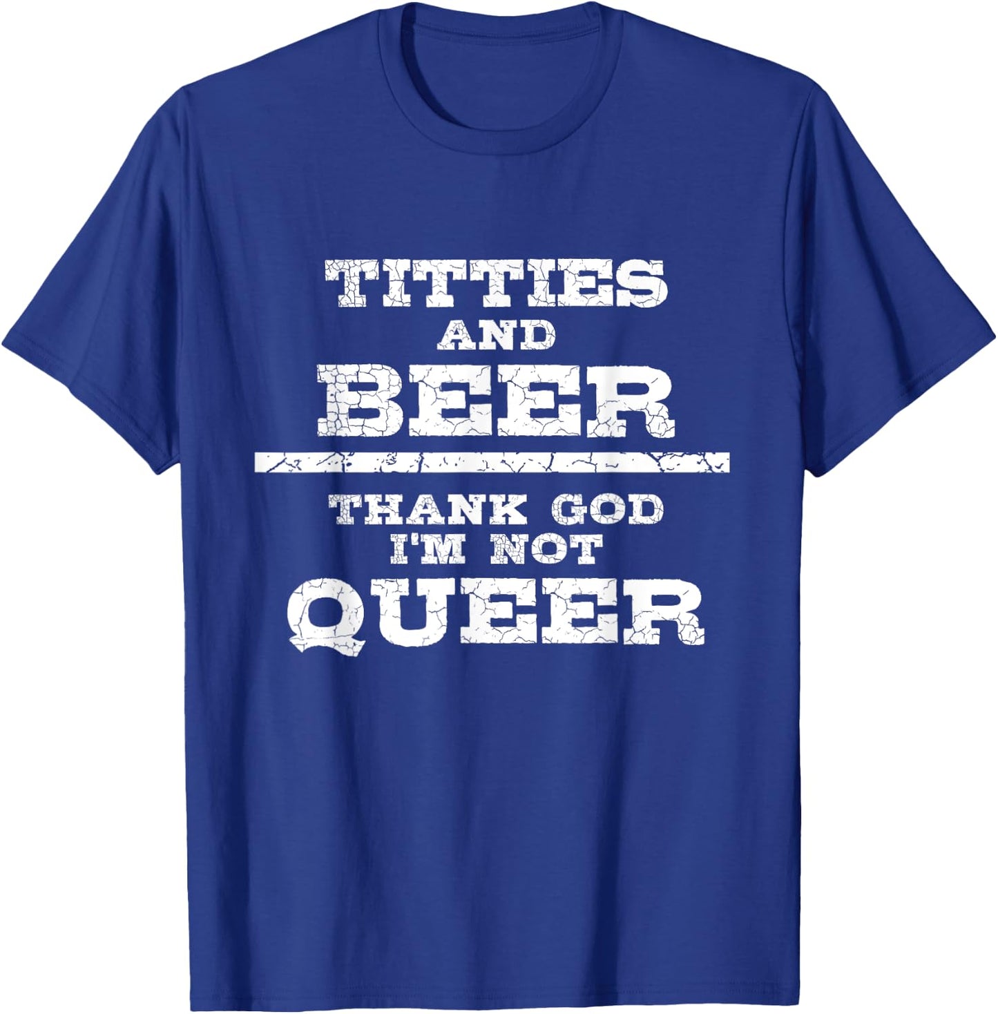 Titties Beer Thank God I'm Not Queer shirt - Beer T-Shirt - T-Shirt | Royal