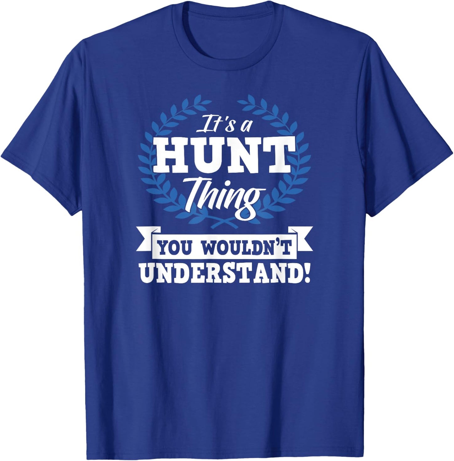 It's A Hunt Thing You Wouldn't Understand Name Shirt T-Shirt - T-Shirt | Royal