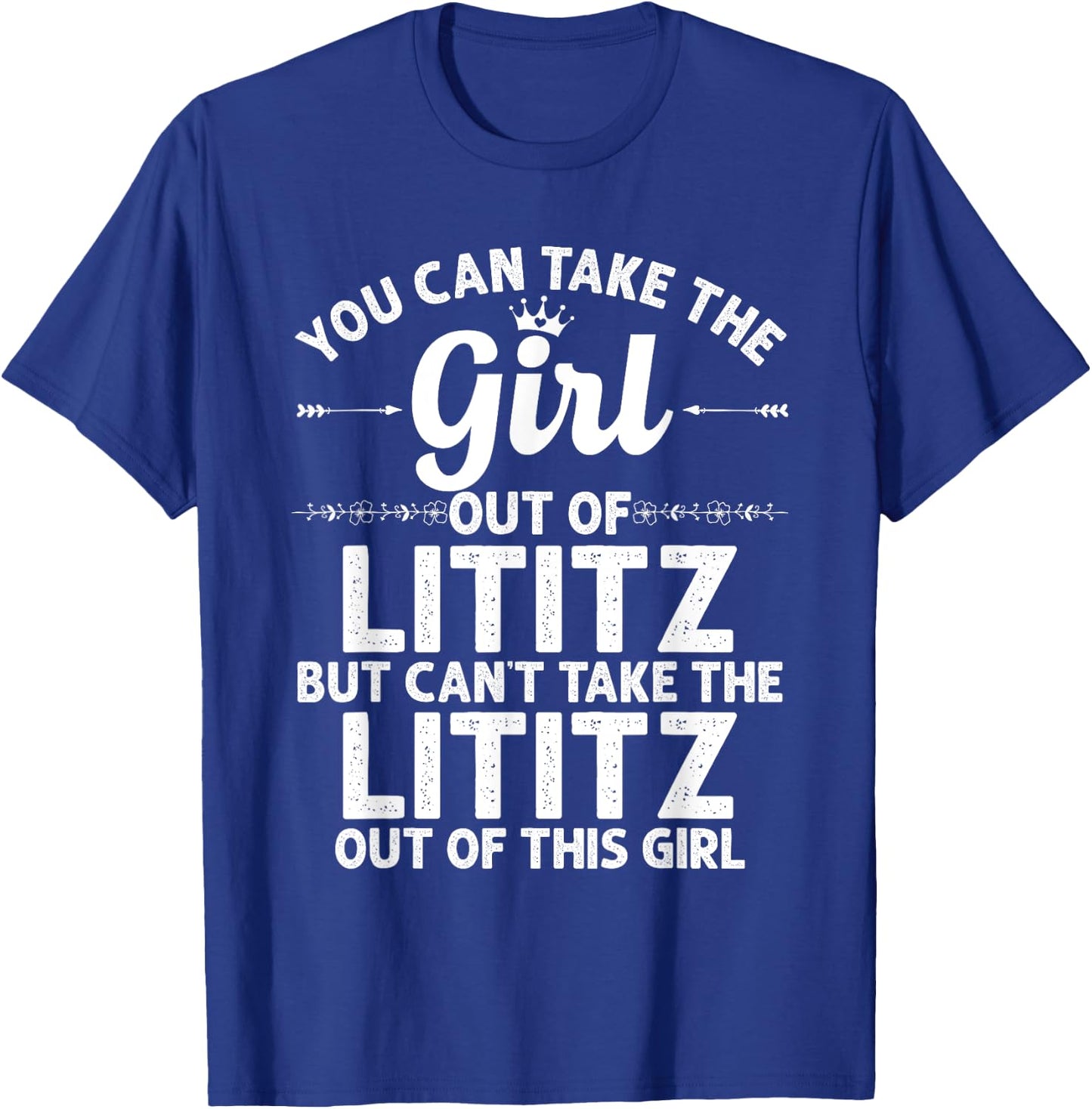 Girl Out Of LITITZ PA PENNSYLVANIA Gift Funny Home Roots USA T-Shirt - T-Shirt | Royal