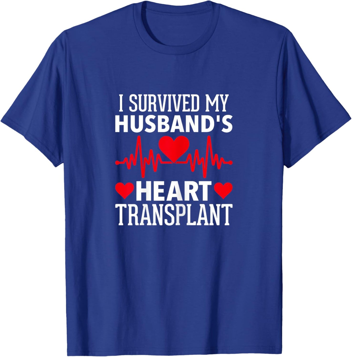 Heart Transplant I Survived My Husband's Heart Transplant T-Shirt - T-Shirt | Royal