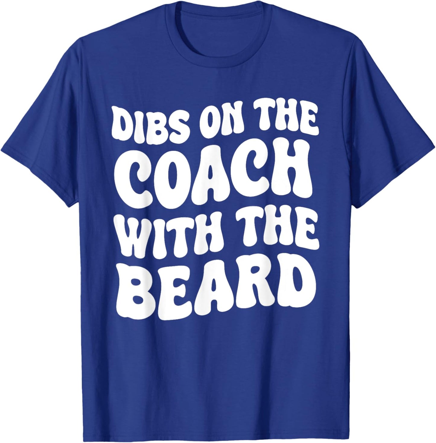 Dibs On The Coach With The Beard Coach's Wife Funny Groovy T-Shirt - T-Shirt | Royal