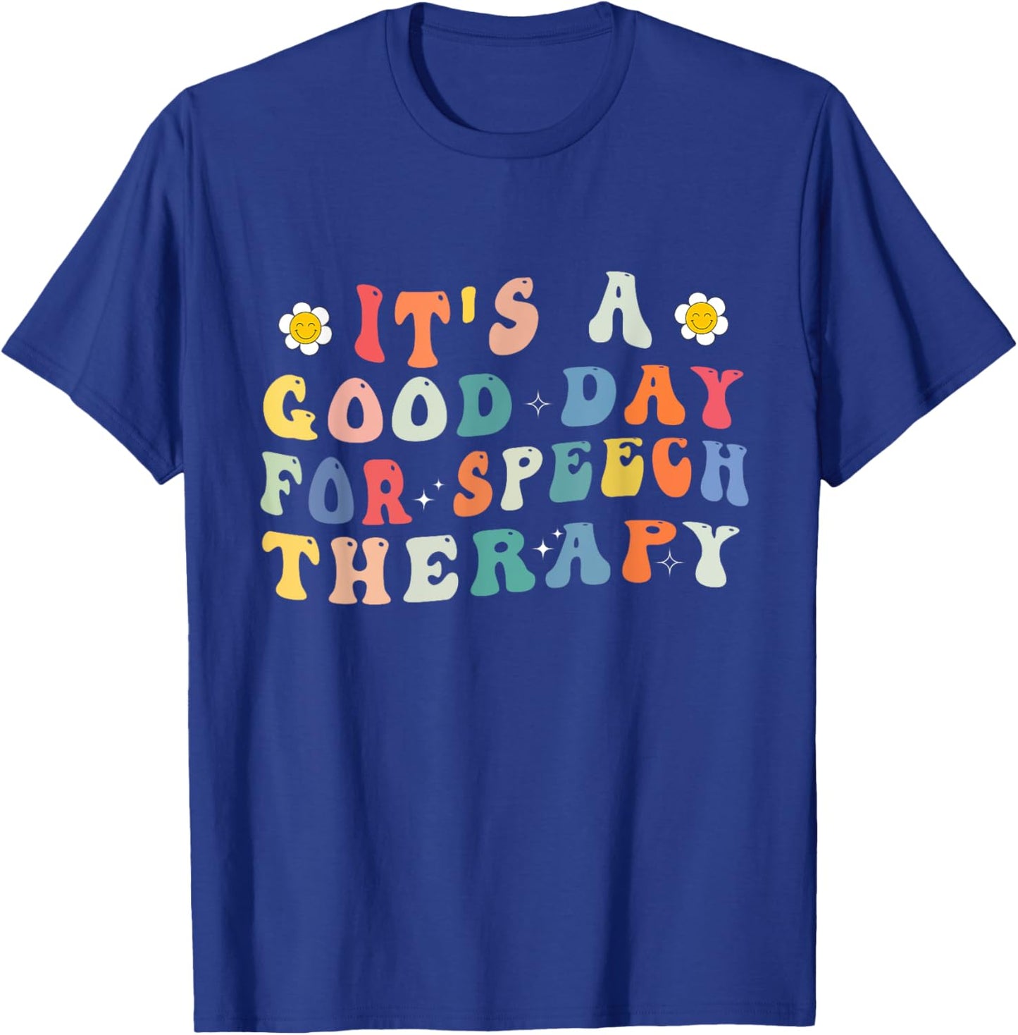 It's A Good Day For Speech Therapy Speech Pathologist SLP T-Shirt - T-Shirt | Royal
