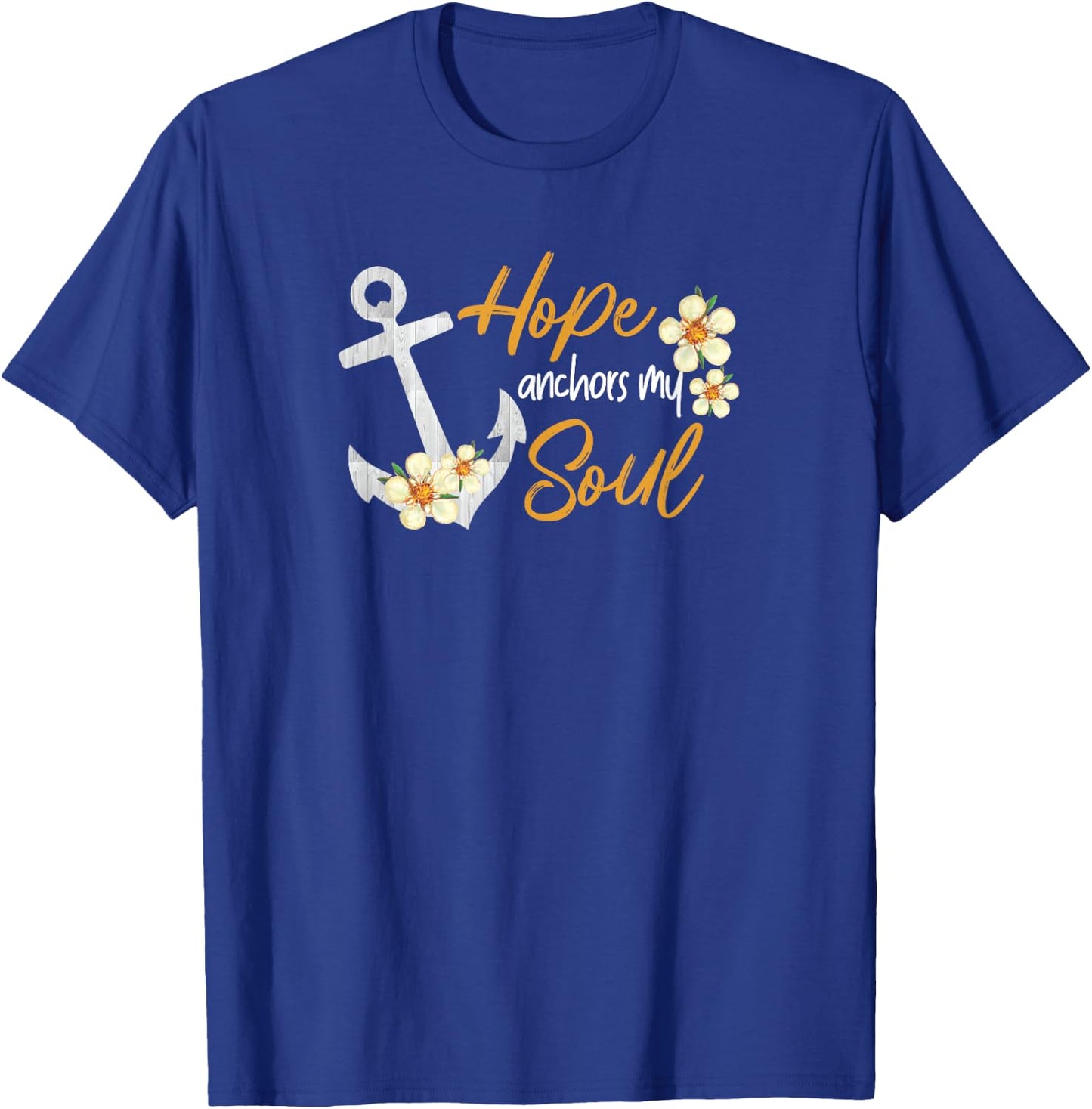 Hope Anchors My Soul Inspirational Christian Bible Jesus God T-Shirt - T-Shirt | Royal