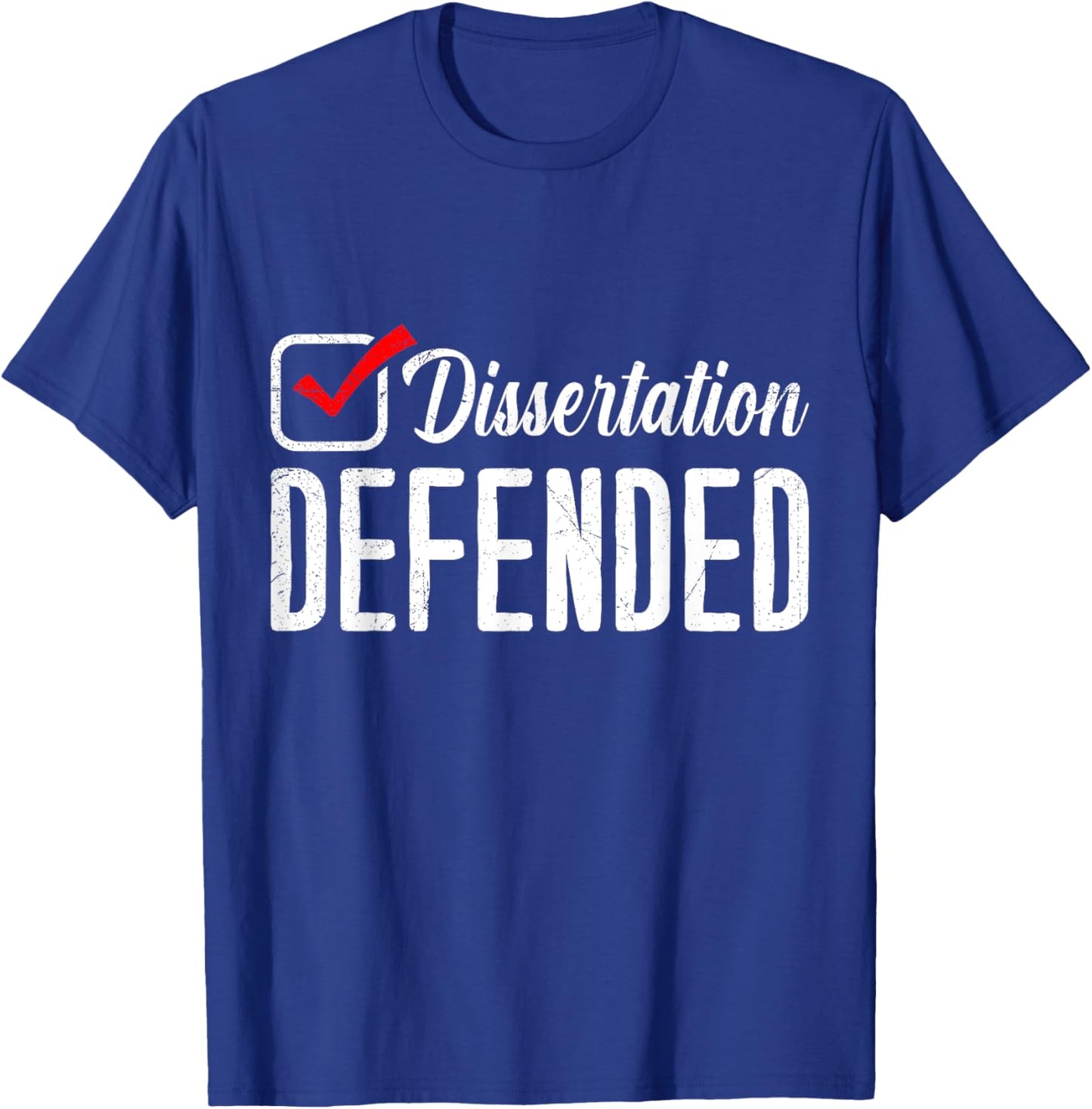 Dissertation Defended Doctorate Doctoral Thesis Passed T-Shirt - T-Shirt | Royal