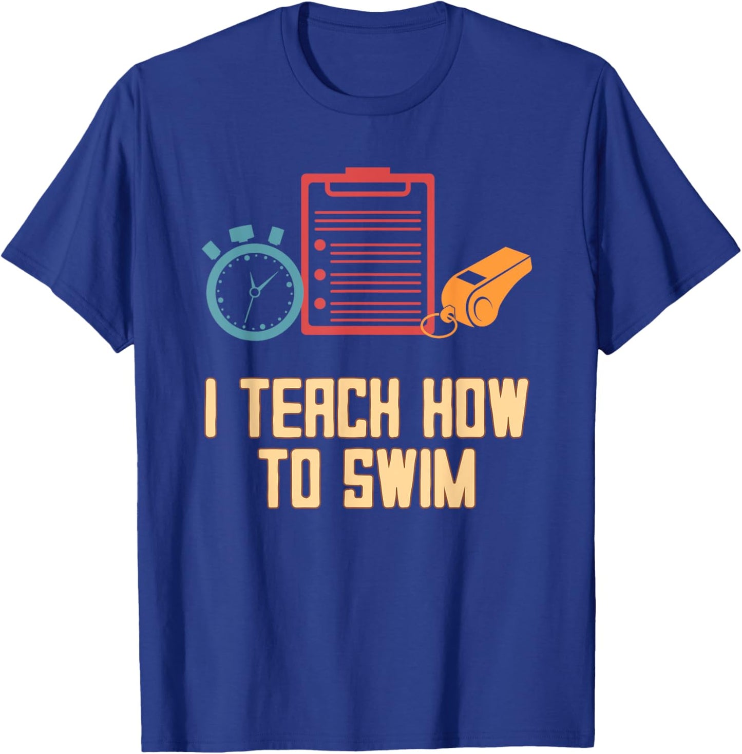 I Teach How to Swim Sayings Swim Coach Quotes Swimmer Sports T-Shirt - T-Shirt | Royal