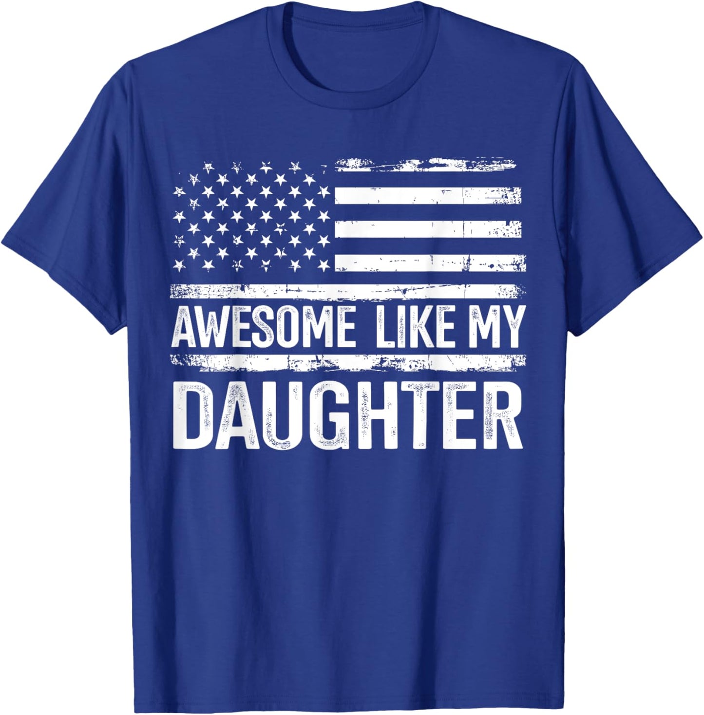 Awesome like my daughter for fathers day flag T-Shirt - T-Shirt | Royal