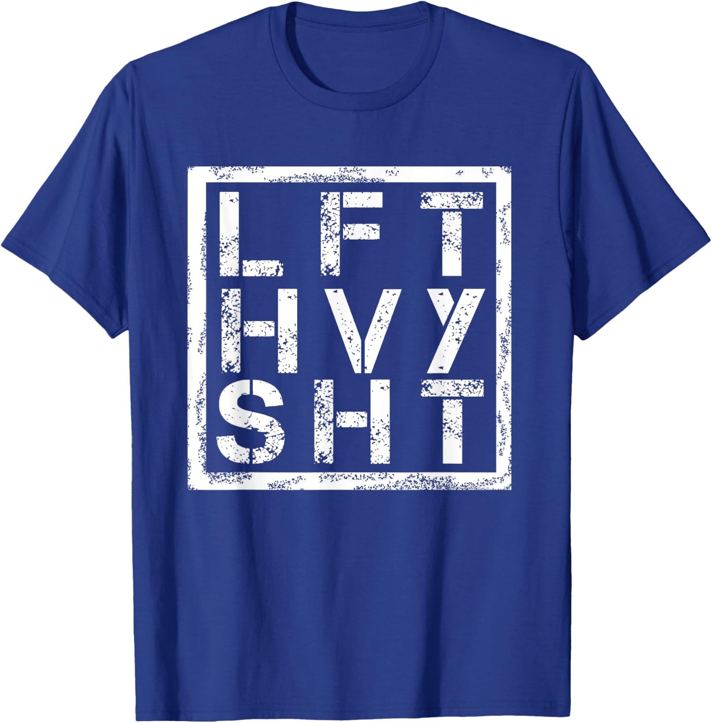 LFT HVY SHT - Lift Heavy Shi... T-Shirt - T-Shirt | Royal