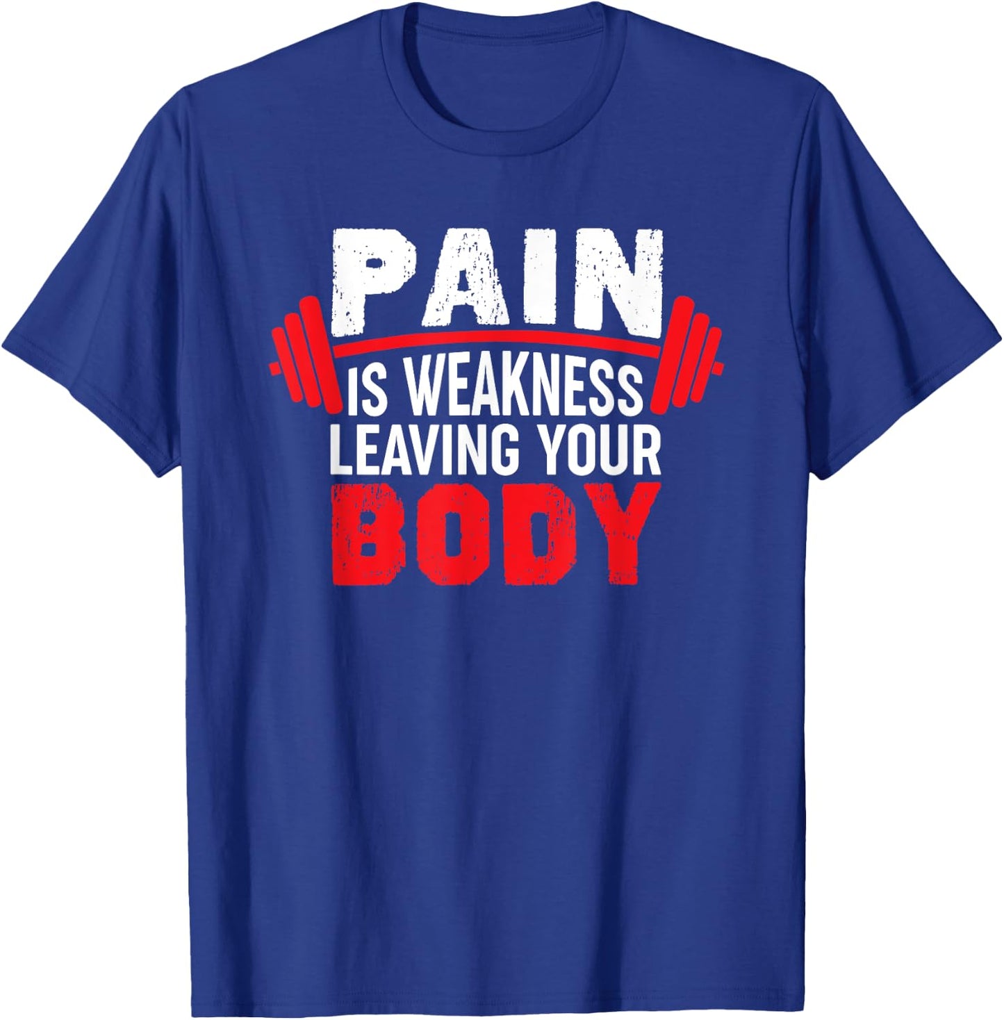 Pain Is Weakness Leaving Your Body Funny Workout Gym Fitness T-Shirt - T-Shirt | Royal
