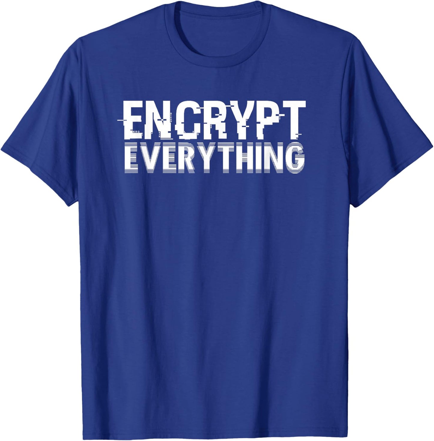 Encrypt Everything For Internet Security Hacker Encryption T-Shirt - T-Shirt | Royal