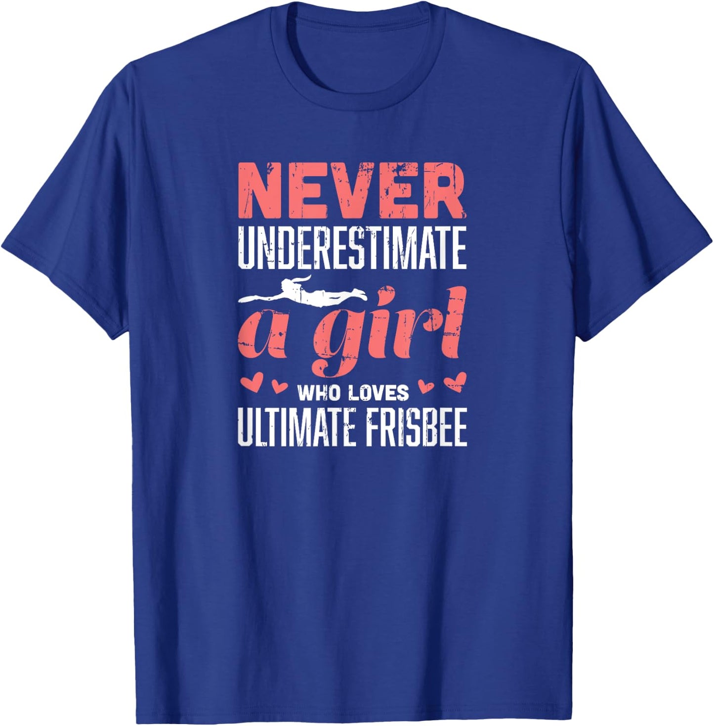 Never Underestimate A Girl Who Loves Ultimate Frisbee T-Shirt - T-Shirt | Royal