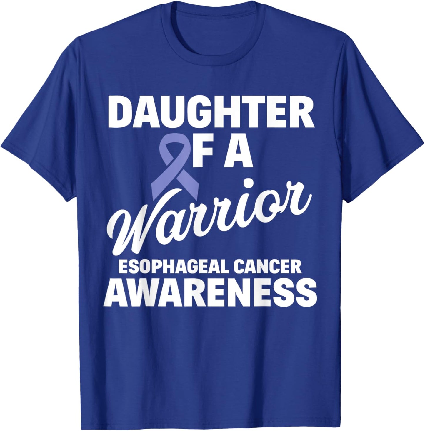 Esophageal Cancer Awareness Daughter Of A Warrior T-Shirt - T-Shirt | Royal