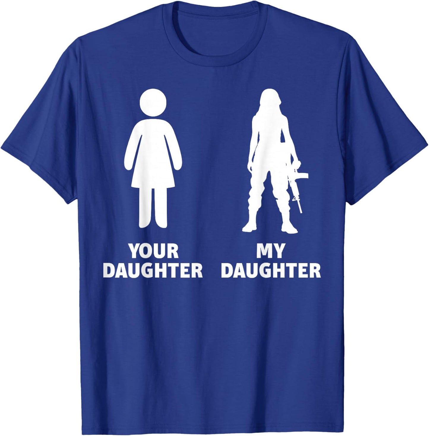 Your Daughter My Daughter Army T-Shirt - T-Shirt | Royal
