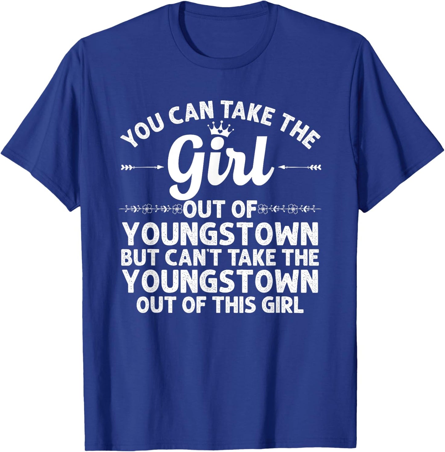 Girl Out Of YOUNGSTOWN OH OHIO Gift Funny Home Roots USA T-Shirt - T-Shirt | Royal